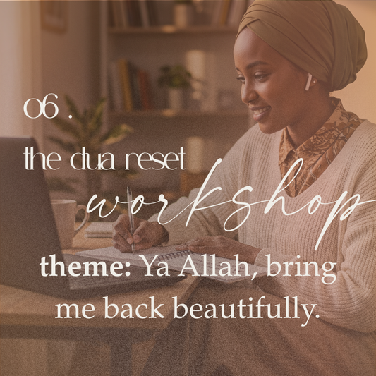 the dua reset | workshop 6 of 6
